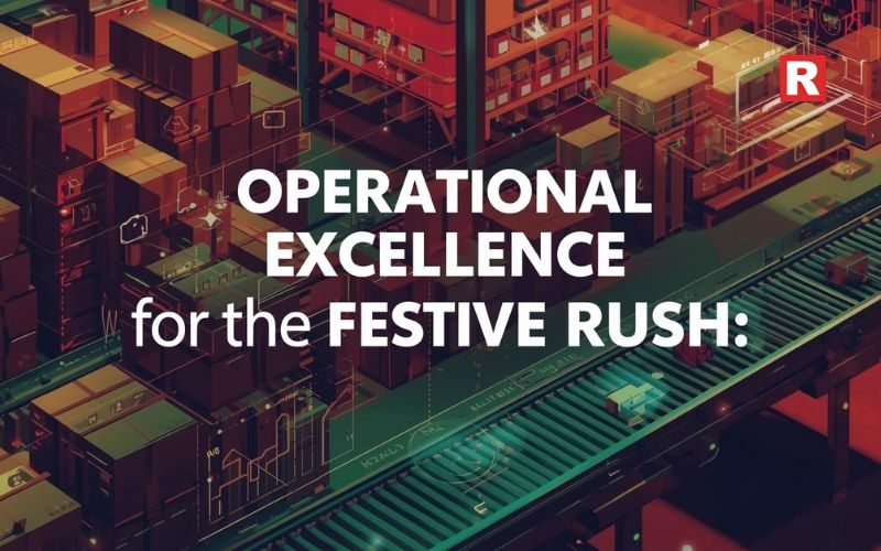 Operational Excellence for the Festive Rush