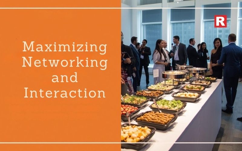 2. Maximizing Networking and Interaction
