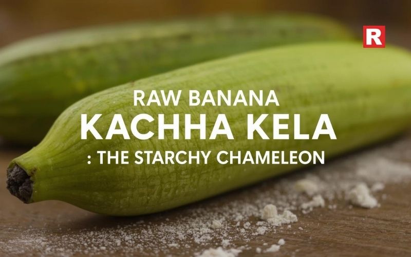 3. Raw Banana (Kachha Kela): The Starchy Chameleon