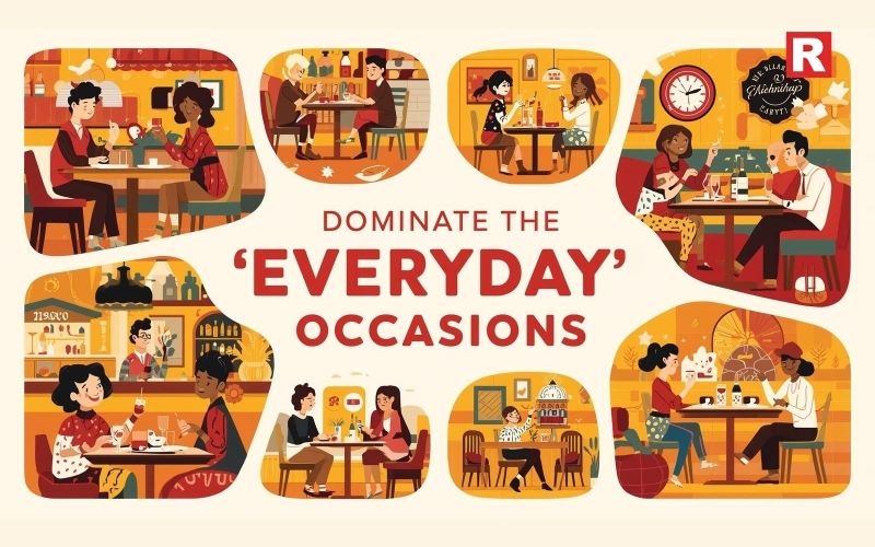 5. Dominate the "Everyday" Occasions
