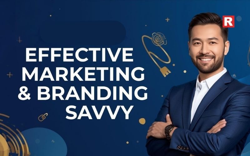 7. Effective Marketing & Branding Savvy