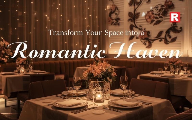 2. Transform Your Space into a Romantic Haven