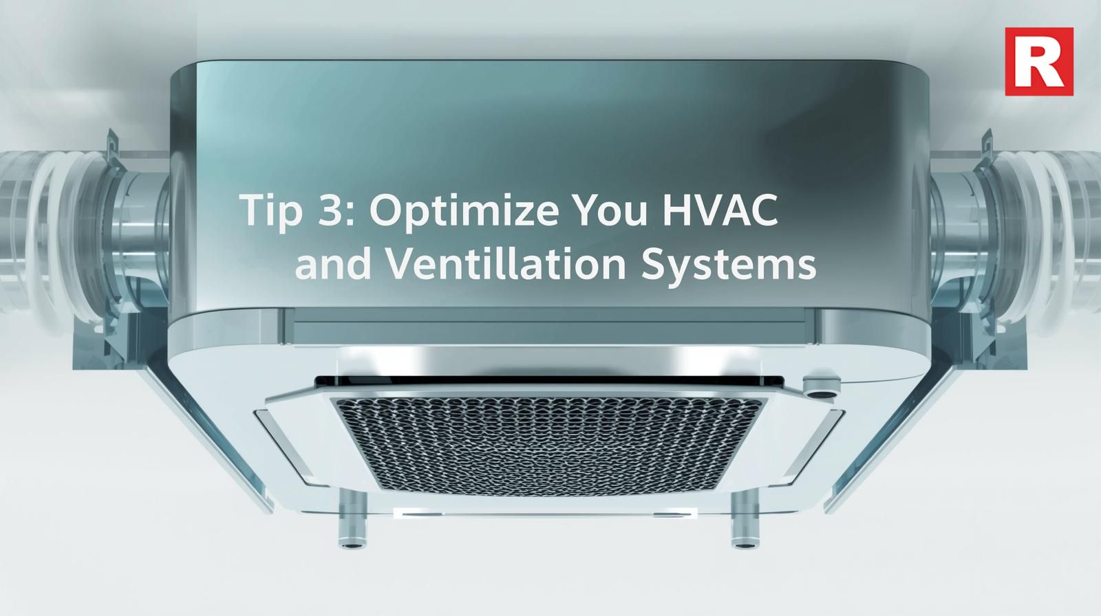 Tip 3: Optimize Your HVAC and Ventilation Systems