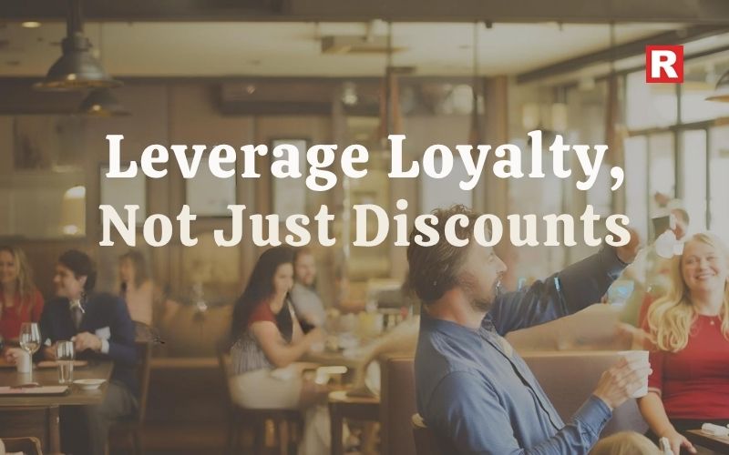 3. Leverage Loyalty, Not Just Discounts