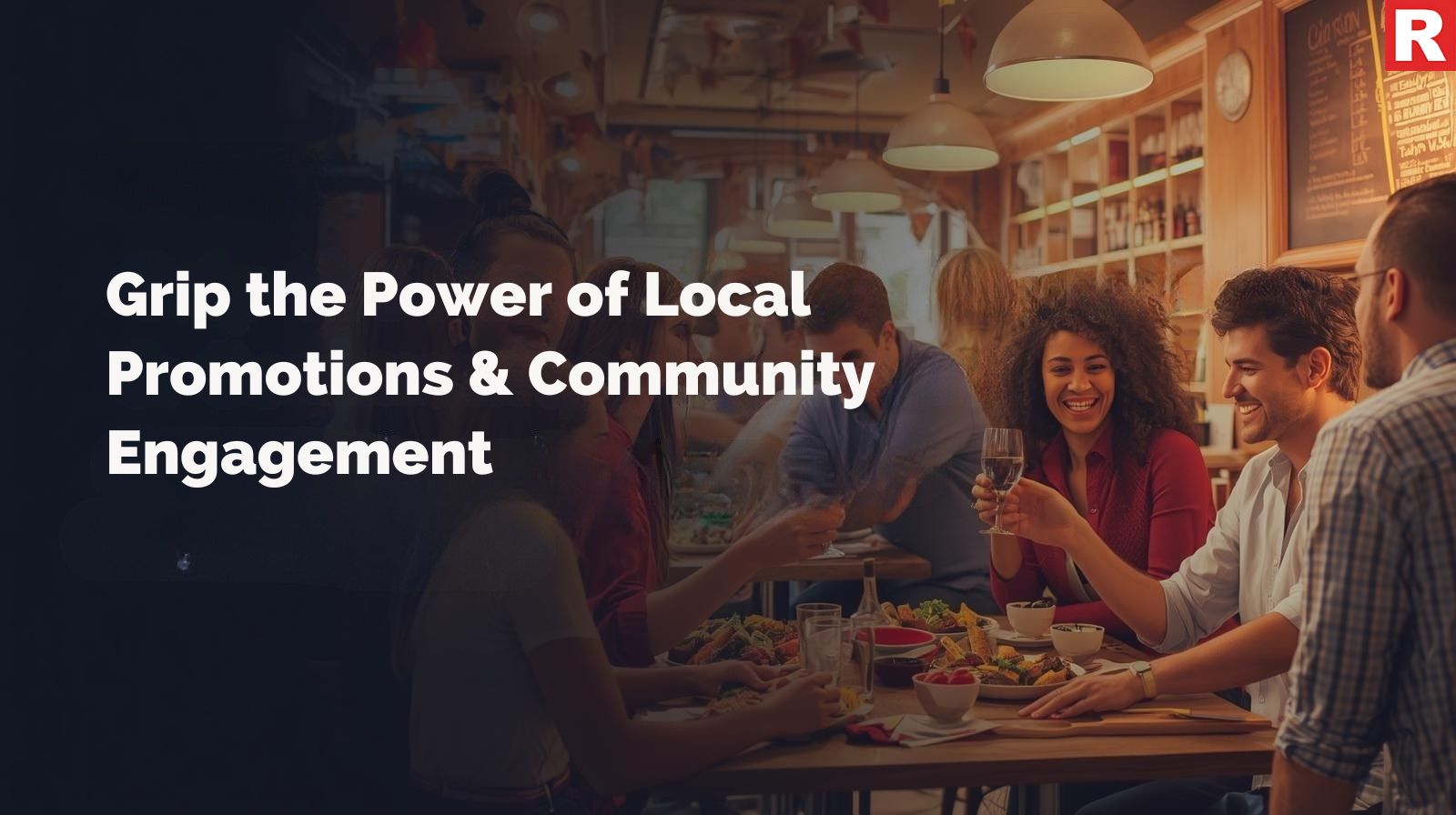 Grip the Power of Local Promotions & Community Engagement  