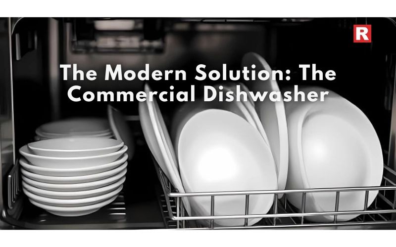 The Modern Solution: The Commercial Dishwasher
