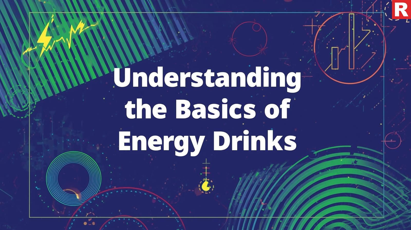 Understanding the Basics of Energy Drinks