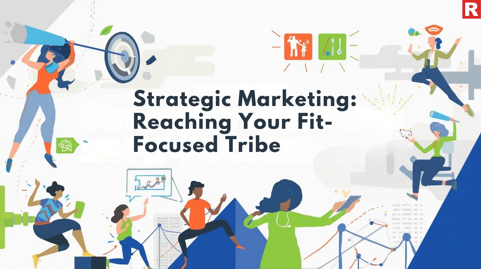 Strategic Marketing: Reaching Your Fit-Focused Tribe