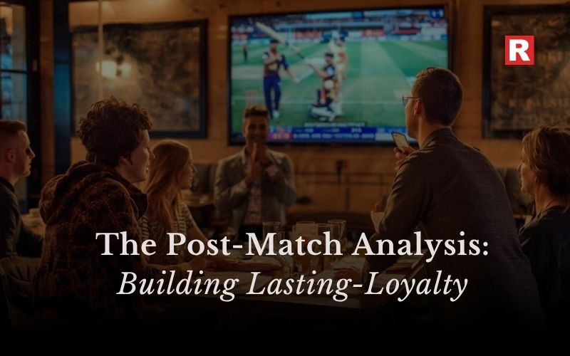 The Post-Match Analysis: Building Lasting Loyalty