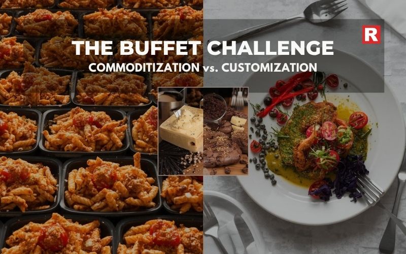 The Buffet Challenge: Commoditization vs. Customization