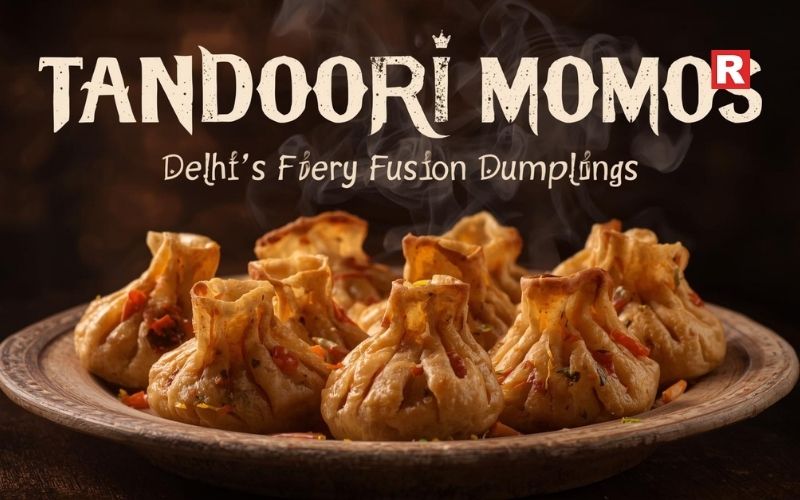 2. Tandoori Momos (Delhi's Fiery Fusion Dumpling)