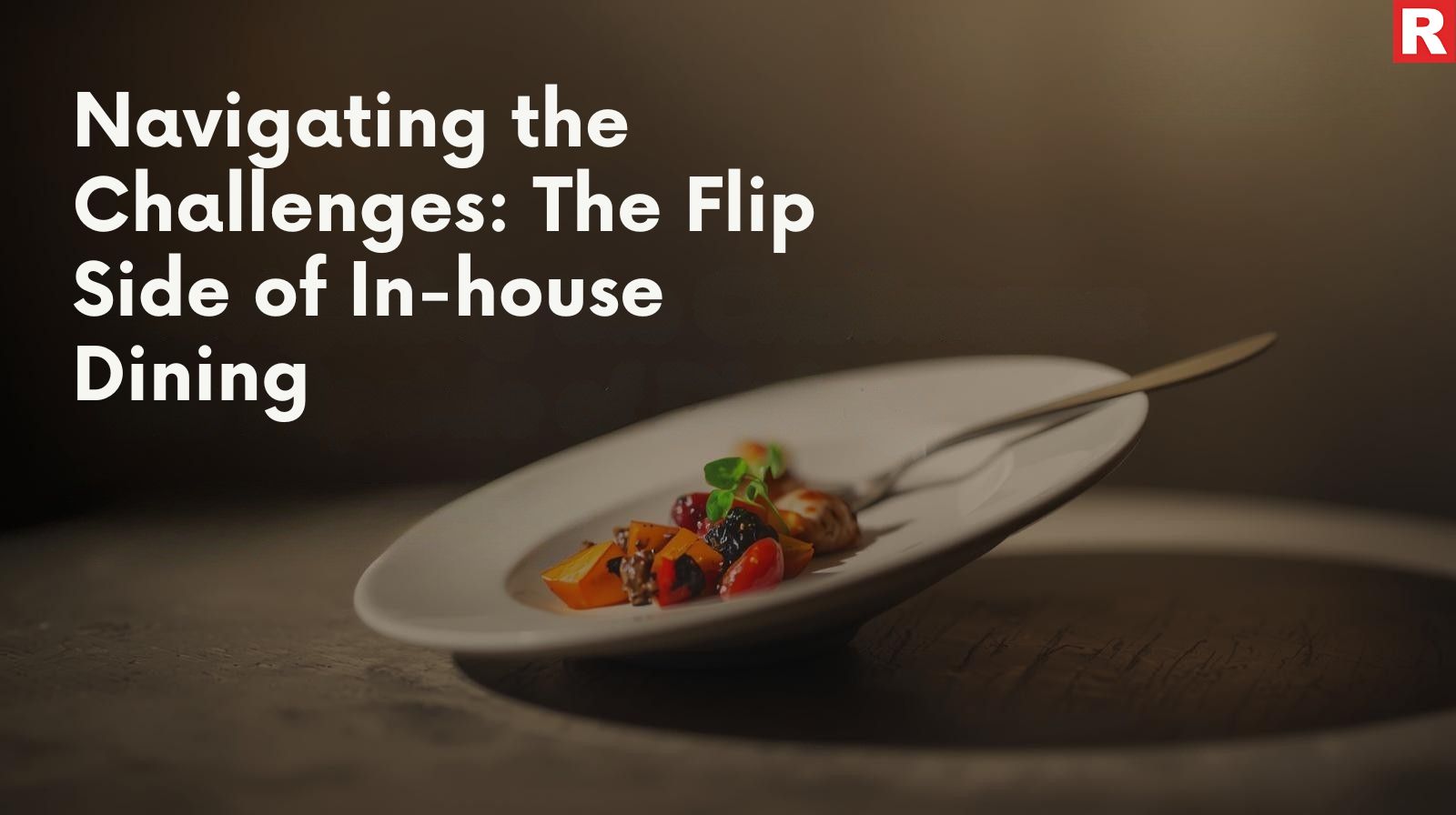 Navigating the Challenges: The Flip Side of In-house Dining