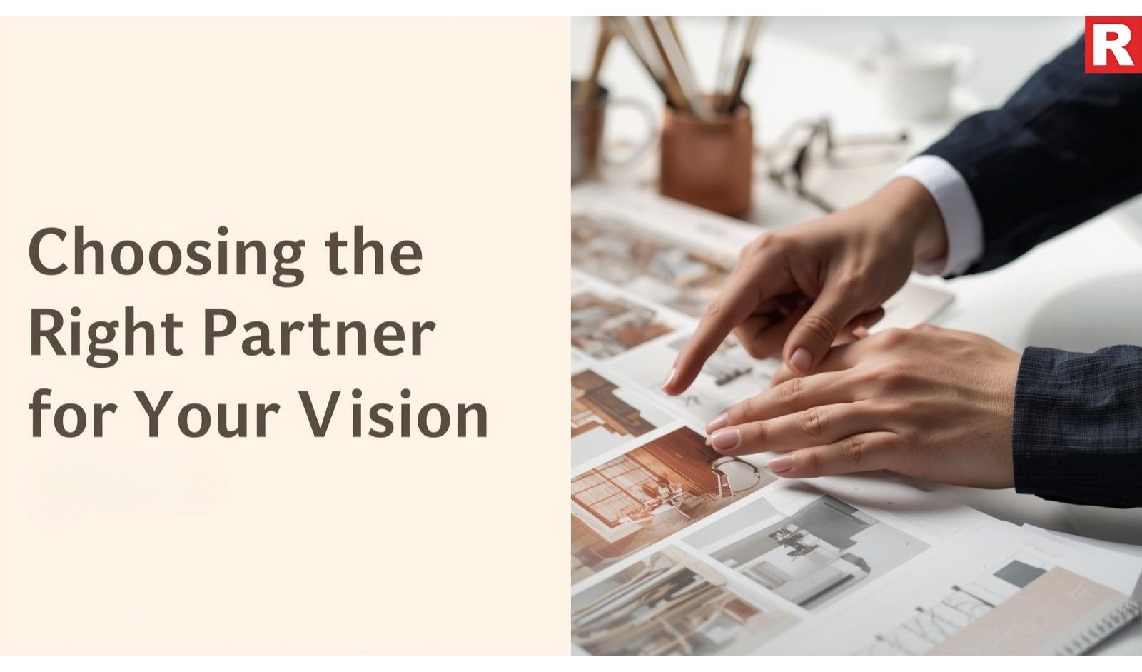 Choosing the Right Partner for Your Vision