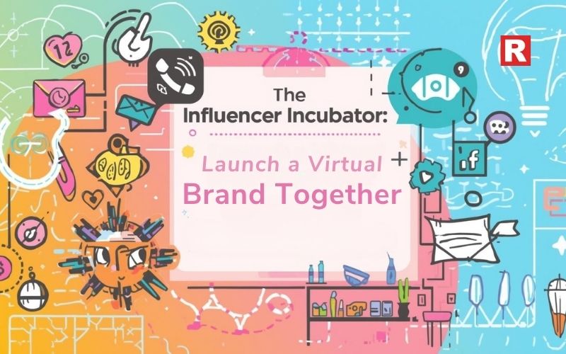 5. The Influencer Incubator: Launch a Virtual Brand Together