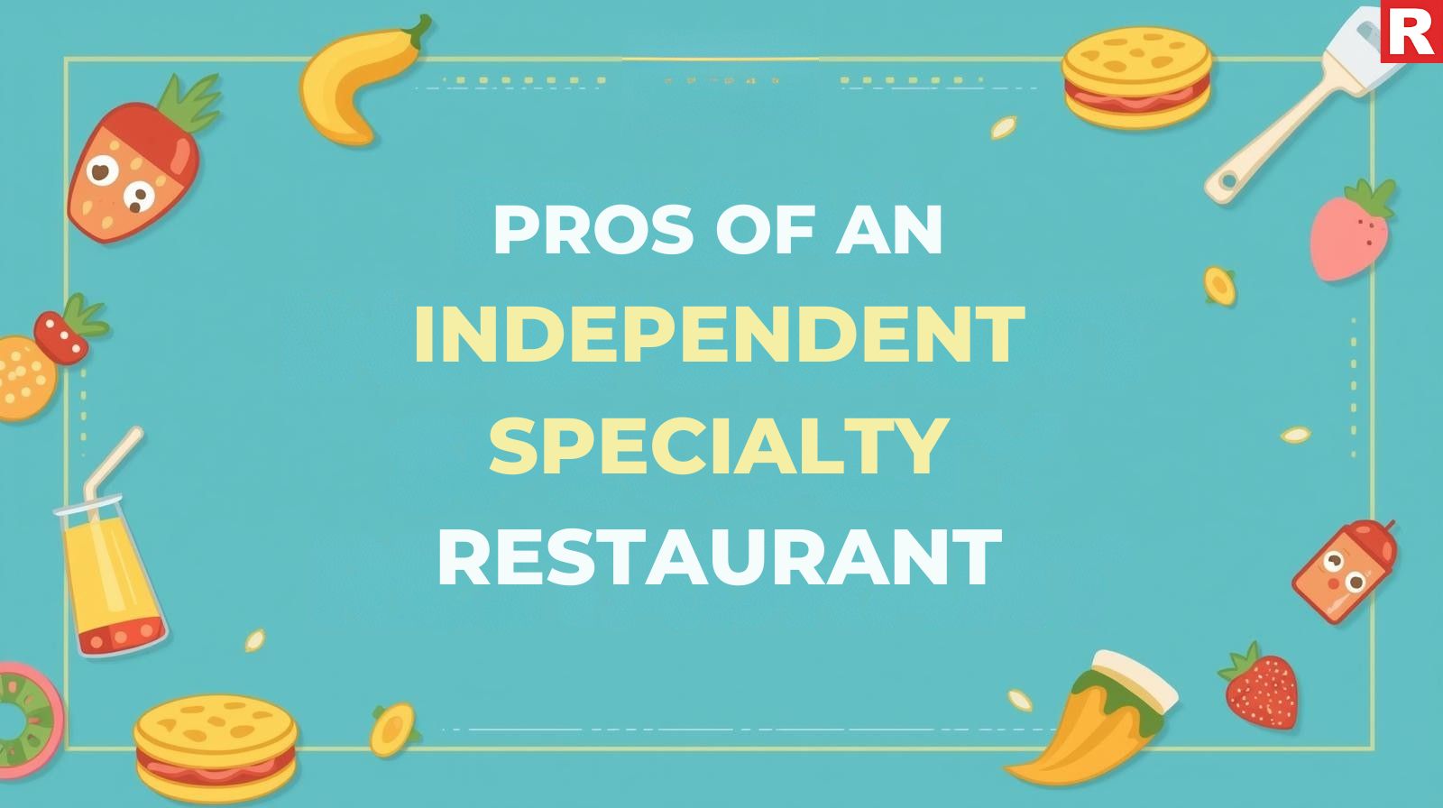 Pros of an Independent Specialty Restaurant