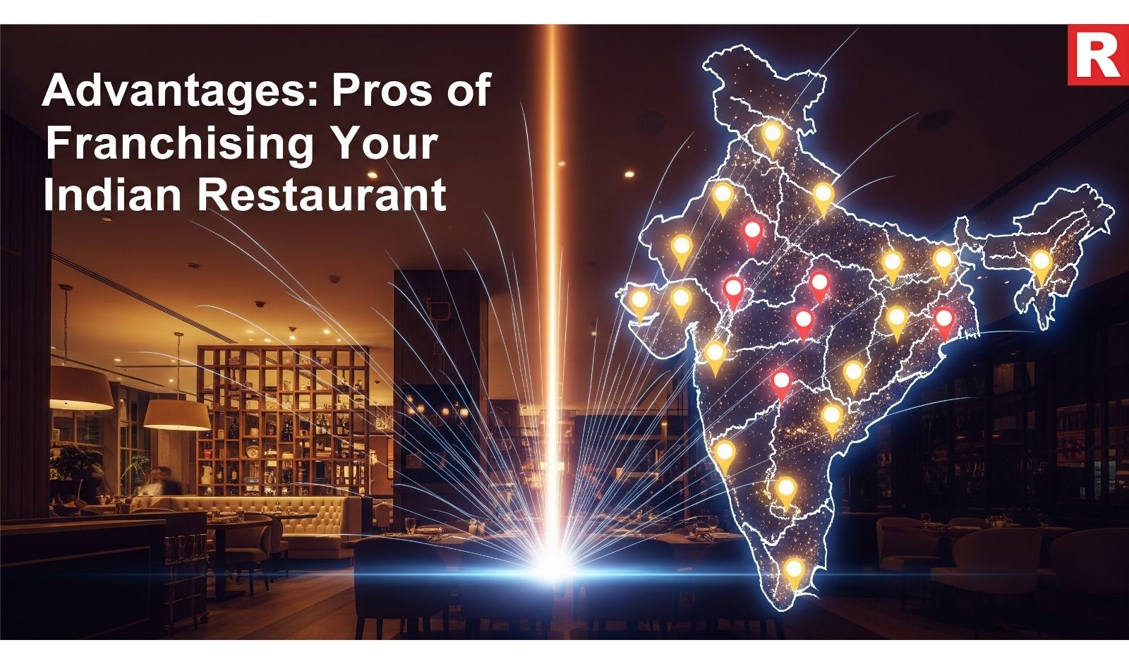 Advantages: Pros of Franchising Your Indian Restaurant