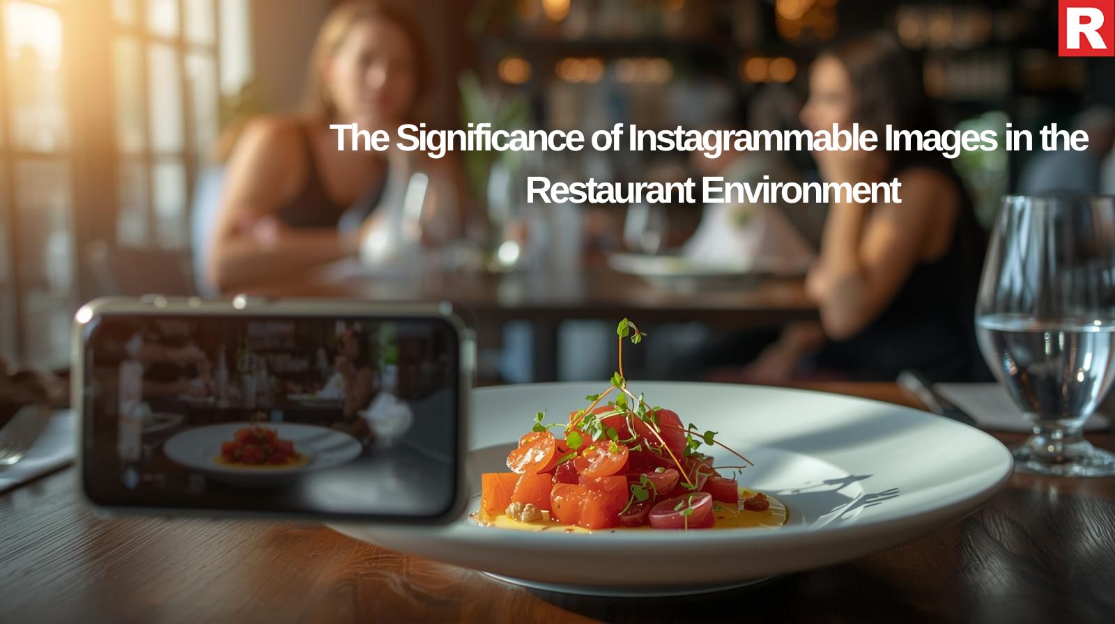 The Significance of Instagrammable Images in the Restaurant Environment