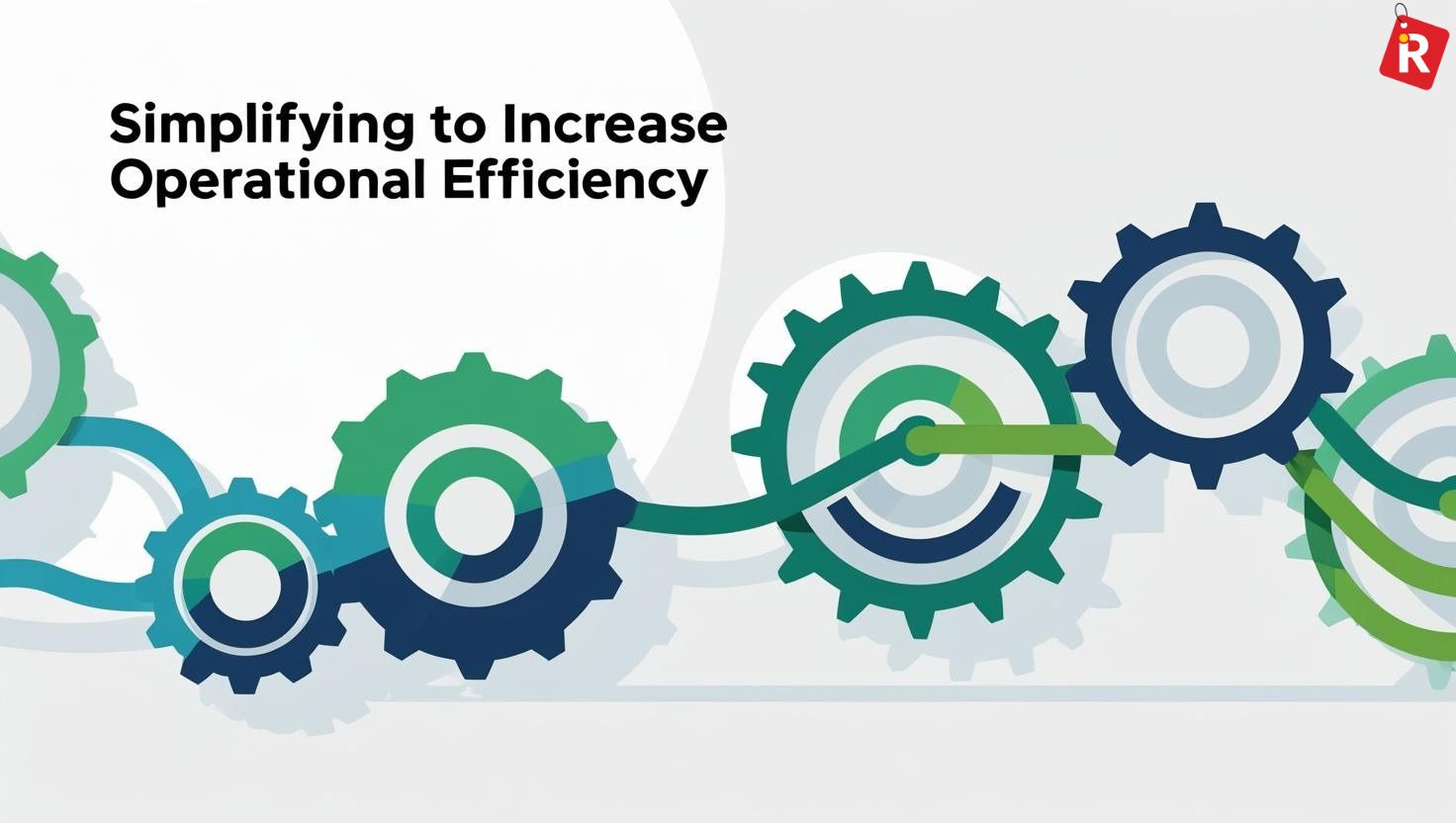 Simplifying to Increase Operational Efficiency