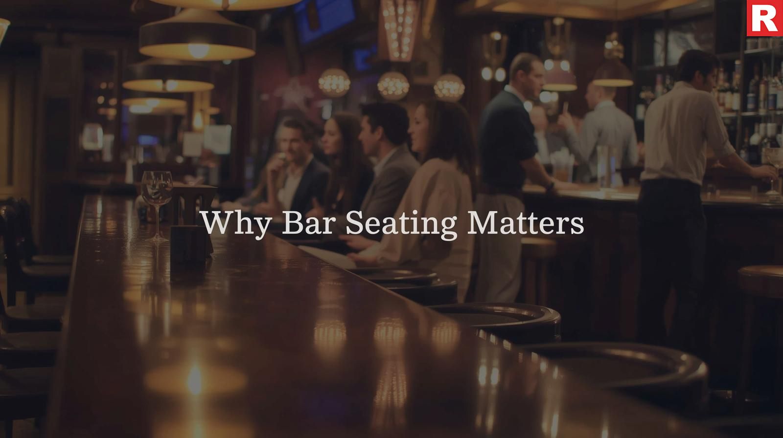 Why Bar Seating Matters