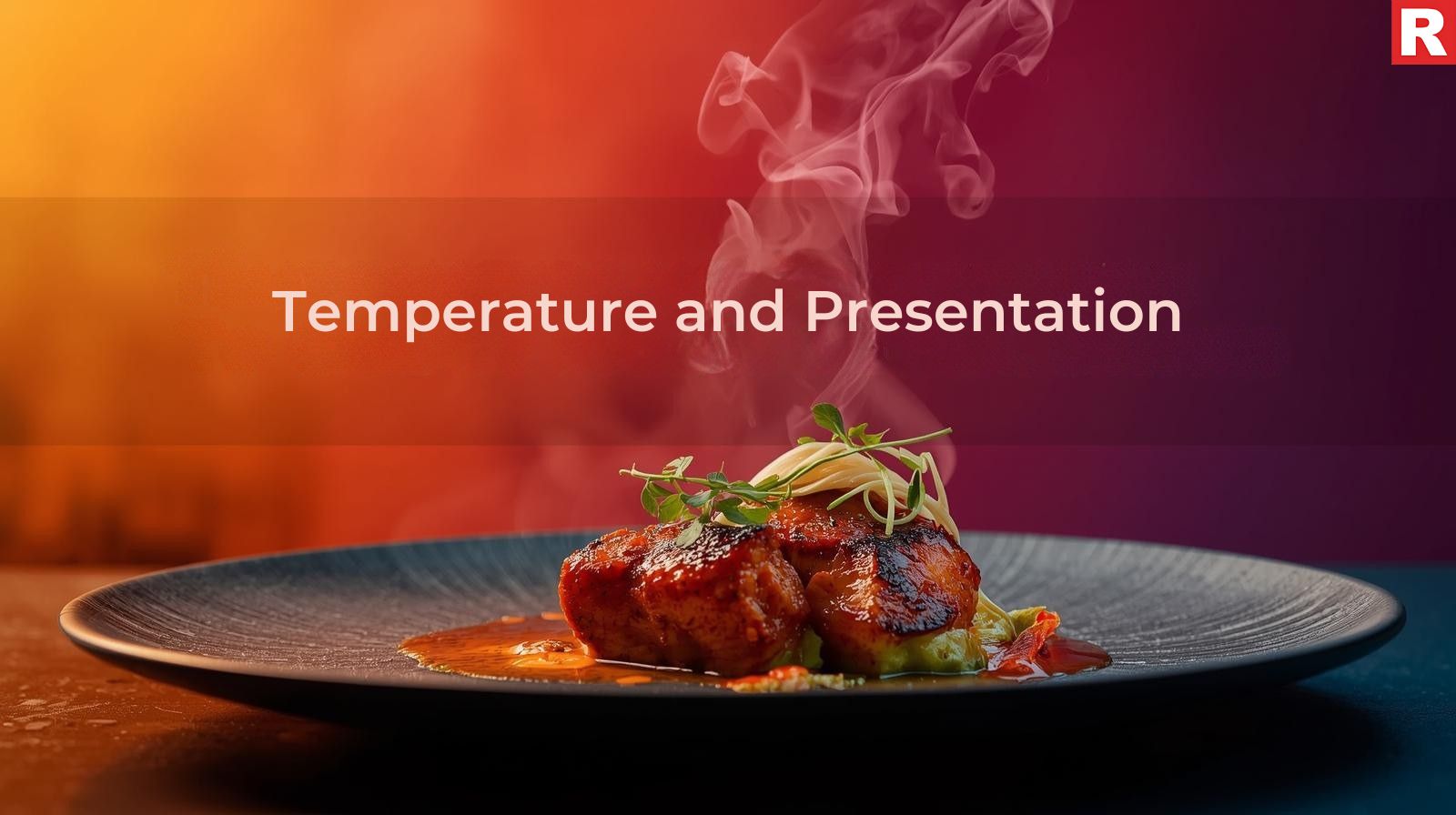 7. Temperature and Presentation