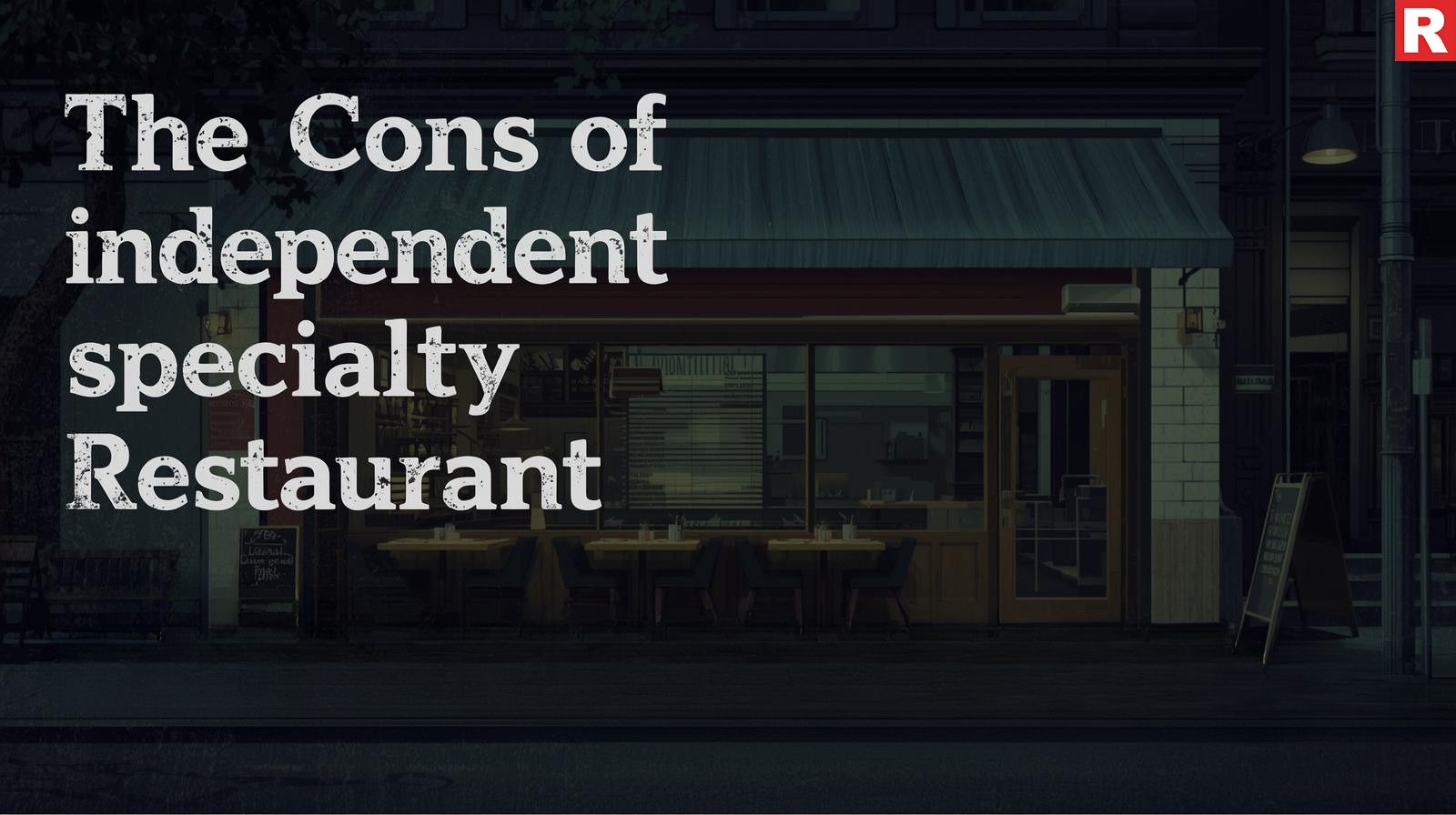 Cons of an Independent Specialty Restaurant
