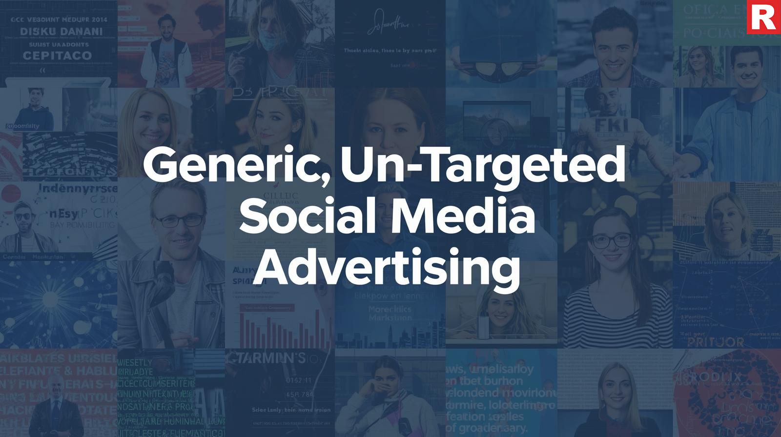 2. Generic, Un-Targeted Social Media Advertising